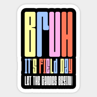 Bruh It's Field Day Let The Games Begin Sticker